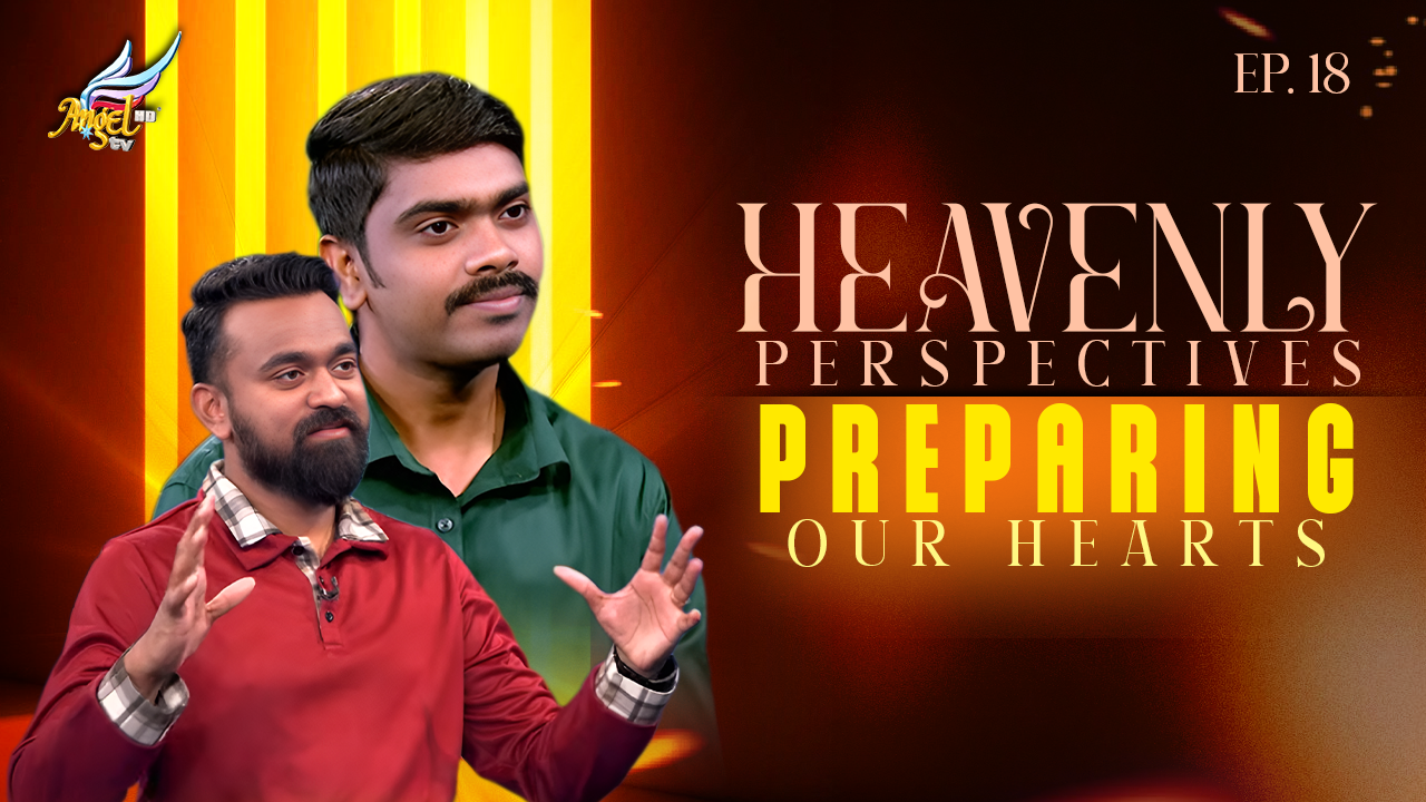Heavenly Perspectives: Preparing Our Hearts